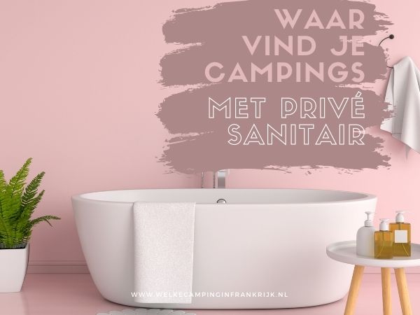 Campings met prive sanitair in Frankrijk